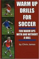 Warm Up Drills for Soccer: Fun Warm Ups with and Without a Ball 1591640695 Book Cover