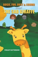 Bogie, Fur, Dust & Crumb and the Sad Giraffe 1035809125 Book Cover
