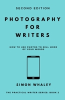 Photography for Writers: How To Use Photos To Sell More Of Your Words 1838078606 Book Cover