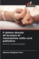 Il dolore dovuto all'eccesso di nocicezione nelle cure palliative: Quali sono i trattamenti disponibili? (Italian Edition) 6208651115 Book Cover