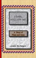 Come, Follow Me: A Story of Pilate and Jesus 1540837785 Book Cover