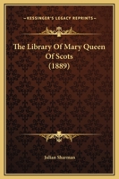 The Library Of Mary Queen Of Scots 1018410694 Book Cover