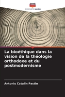 La bioéthique dans la vision de la théologie orthodoxe et du postmodernisme (French Edition) 6208858305 Book Cover