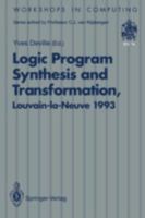 Logic Program Synthesis and Transformation: Proceedings Pf LOPSTR 93, International Workshop on Logic Program Synthesis and Transformation, Louvain-la-Neuve, ... 7-9 July 1993 (Workshops in Computing) 3540198644 Book Cover