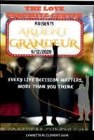 Ardent Grandeur: Every Life Decision Matters More Than You Think 0578799618 Book Cover