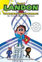 Landon, the Superhero of the Worlds! 1493129864 Book Cover