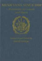 Musicians Since 1900: Performers in Concert and Opera (Music & Musicians) 0824205650 Book Cover