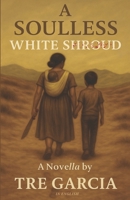 A SOULLESS WHITE SHROUD B0FKHBLKX8 Book Cover