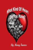 God Looks At Man's Heart - What Kind of Heart Do You Have?: Hard, Cold, or Soft (flesh) 1947437488 Book Cover
