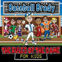 Baseball Brady (The Rules of the Game for Kids) B00Y5JOZDA Book Cover