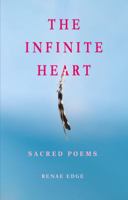 The Infinite Heart: Sacred Poems 0989821528 Book Cover