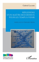 Réflexions d’un maître bouddhiste pour les temps à venir: Ainsi ai-je lu Daisaku Ikeda (Dialogues Interreligieux) (French Edition) 2336504065 Book Cover