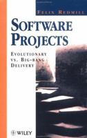 Software Projects: Evolutionary VS. Big-Bang Delivery (Wiley Series in Software Engineering Practice) 0471933430 Book Cover