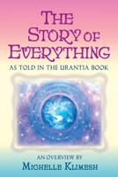 The Story of Everything: As Told in the Urantia Book 0998255610 Book Cover