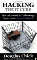 Hacking the IT Cube: The Information Technology Department Survival Guide 0974463027 Book Cover