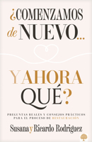 ¿Comenzamos de Nuevo¿ y Ahora Qué? : Preguntas Reales y Consejos Prácticos para el Proceso de Restauración 1966427603 Book Cover