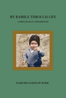 My Ramble Through Life: A Free Range Childhood B0C9S3HV3K Book Cover
