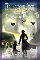 Halloween Jack and the Curse of Frost 0615785816 Book Cover