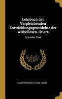 Lehrbuch Der Vergleichenden Entwicklungsgeschichte Der Wirbellosen Thiere: Specieller Thiel 0526754443 Book Cover