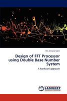 Design of FFT Processor using Double Base Number System 3659125032 Book Cover