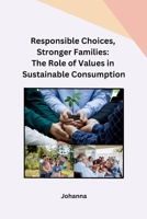 Responsible Choices, Stronger Families: The Role of Values in Sustainable Consumption B0CPWY8THT Book Cover