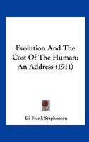 Evolution And The Cost Of The Human: An Address 1120193435 Book Cover
