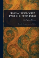 Summa Theologica, Part III (Tertia Pars) 1023050404 Book Cover