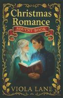 Christmas Romance Advent book: 25 Days of Heartwarming Christmas Love Stories — A Festive Holiday Romance Advent Calendar of Love, Hope, and Miracles B0G2BPY5R1 Book Cover