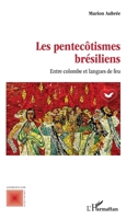 Les pentecôtismes brésiliens: Entre colombe et langues de feu (Anthropologie Critique) (French Edition) 2336470799 Book Cover