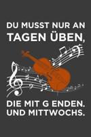 Du musst nur an Tagen �ben, die mit g enden: Liniertes DinA 5 Notizbuch f�r Musikerinnen und Musiker Musik Notizheft 1077827830 Book Cover