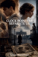 Clock Pointers Separate Us (Dawn of Bliss) B0GTDXHQR1 Book Cover