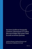 Specimen juridicum inaugurale, continens adnotationes in codicis mercatorii belgici libri primi tituli secundi sectionem quartam (Latin Edition) 9004562435 Book Cover