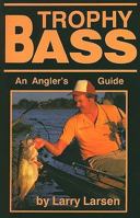 Trophy Bass: An Angler's Guide (Bass Series Library, Book No 7) 0936513063 Book Cover