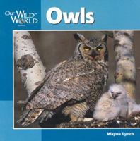 Owls (Our Wild World) 155971915X Book Cover