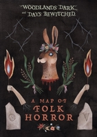 Woodlands Dark and Days Bewitched: A Topographical Guide to Folk Horror 1916349595 Book Cover