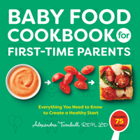 Baby Food Cookbook for First-Time Parents: Everything You Need to Know to Create a Healthy Start 1648769357 Book Cover