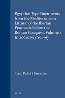 Egyptian-Type Documents from the Mediterranean Littoral of the Iberian Peninsula Before the Roman Conquest, Volume 1 Introductory Survey 9004061398 Book Cover