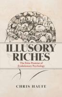 Illusory Riches: The False Promise of Evolutionary Psychology 0197751210 Book Cover