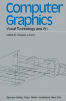 Computer Graphics: Visual Technology and Art. Proceedings of Computer Graphics Tokyo '85 4431700099 Book Cover
