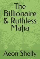 The Billionaire & Ruthless Mafia B0F94F2JRM Book Cover