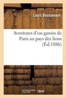 Aventures d'un gamin de Paris au pays des lions 2329232756 Book Cover