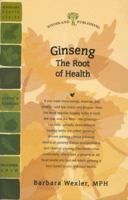 Ginseng: The Root of Health 1580544835 Book Cover