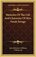 Memoirs Of The Life And Character Of Mrs. Sarah Savage 1015840795 Book Cover