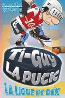 Ti-Guy La Puck 10 : La ligue de dek 2897465379 Book Cover