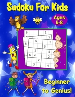 Sudoku For Kids Ages 6-8: Beginner to Genius! B089TZTMDH Book Cover