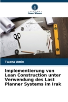 Implementierung von Lean Construction unter Verwendung des Last Planner Systems im Irak (German Edition) 6208048982 Book Cover