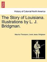 The Story of Louisiana. Illustrations by L. J. Bridgman. 1241469210 Book Cover