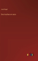 Dos truchas en seco (Spanish Edition) 3368037404 Book Cover