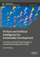 FinTech and Artificial Intelligence for Sustainable Development: The Role of Smart Technologies in Achieving Development Goals 3031377753 Book Cover
