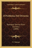 Il Problema del Divorzio: Rassegna Storico, Etico, Giuridica... 1161206094 Book Cover